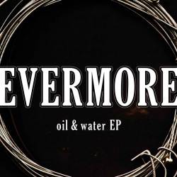 Evermore : Oil & Water EP